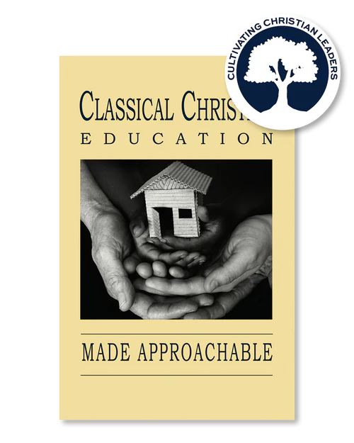 Classical Christian Education Made Approachable