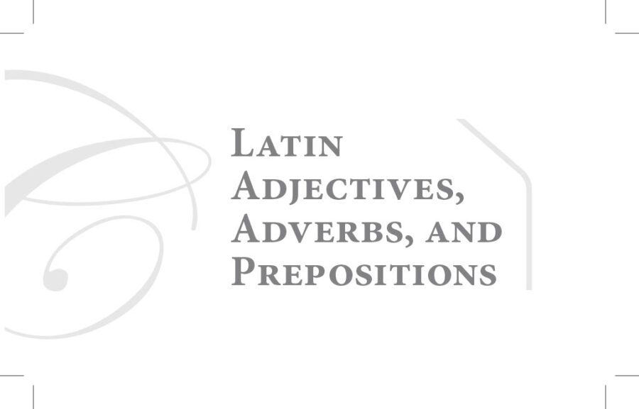 Latin Adjectives, Adverbs, and Prepositions